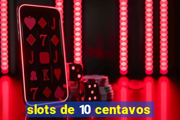 slots de 10 centavos